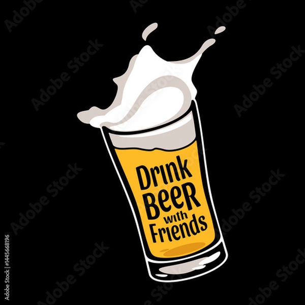 Obraz Beer glass with spalsh. Drink beer with friends calligraphy text vector illustration
