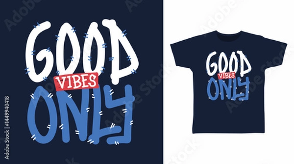 Obraz Good vibes only typography hand drawn vector, ready for print on t shirt and other uses