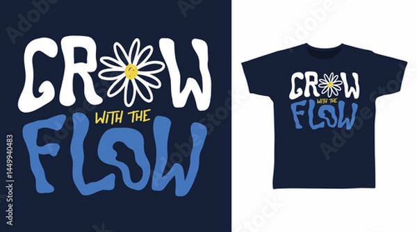 Obraz Grow with the flow typography hand drawn vector, ready for print on t shirt and other uses