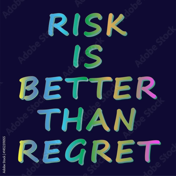 Fototapeta Bold And Colorful Motivational Quote Graphic Featuring The Phrase "Risk Is Better Than Regret" In Modern Gradient Typography. Perfect For Life Advice Content, Success Coaching, And Wall Posters.
