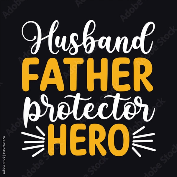 Obraz Husband Father Protector Hero, Fathers Day Typography Tshirt Design