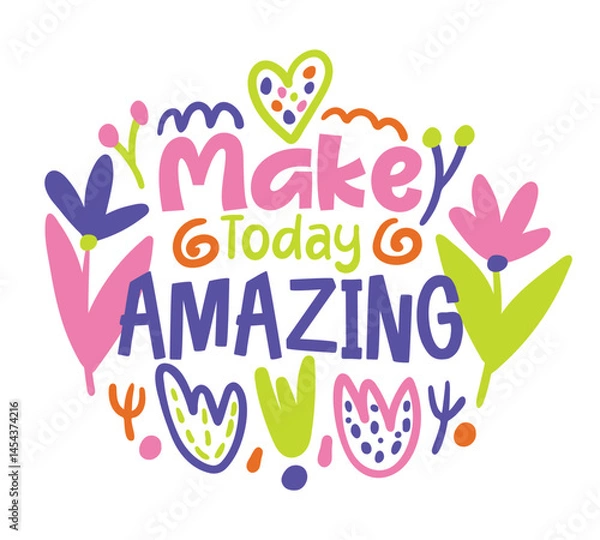 Obraz make today amazing lettering. vector illustration