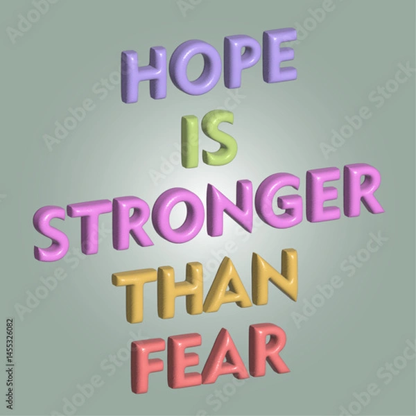 Fototapeta 3D Pastel Typography Inspirational Quote That Reads "Hope Is Stronger Than Fear". Ideal For Emotional Support Graphics, Mental Health Awareness, And Uplifting Content In Digital Or Print Formats.