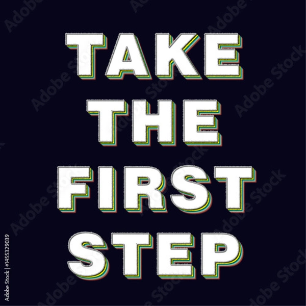 Fototapeta Bold Inspirational Quote Design Featuring The Phrase "Take The First Step" In Textured, 3D-style Typography With A Dark Background. Ideal For Posters, Social Media, And Motivational Content.