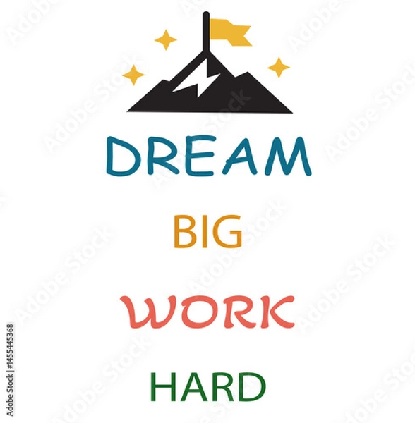 Fototapeta Motivational T-Shirt Design Dream Big Work Hard with Mountain Goal Graphic. Inspirational Quote Tee Colorful Typography with Achievement Theme. Uplifting Message with Summit and Stars Vector.