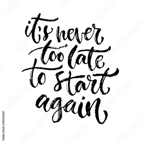 Fototapeta Vector inspirational calligraphy. It's never too late to start again. Modern print and t-shirt design
