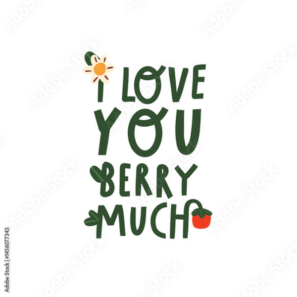 Obraz Cute vector illustration with cheerful strawberries and flowers and lettering i love you berry much on a white background