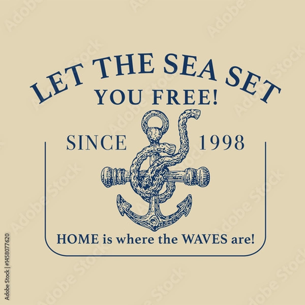 Fototapeta This nautical-themed graphic features a classic anchor wrapped in rope, symbolizing strength,
adventure, and connection to the sea. The bold slogan "LET THE SEA SET YOU FREE!" is displayed