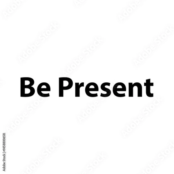 Fototapeta Be Present —Simple Bold Text, Isolated on Black Background