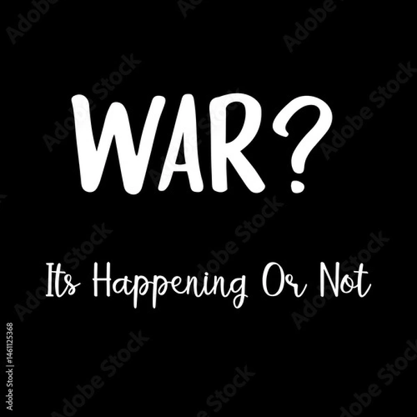 Fototapeta War? Its Happening Or Not Word Text.War is an intense armed conflict between governments,states,paramilitary groups,tribes,militias,or others.