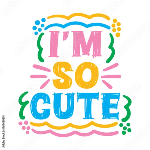 Obraz I'm so cute lettering. vector illustration