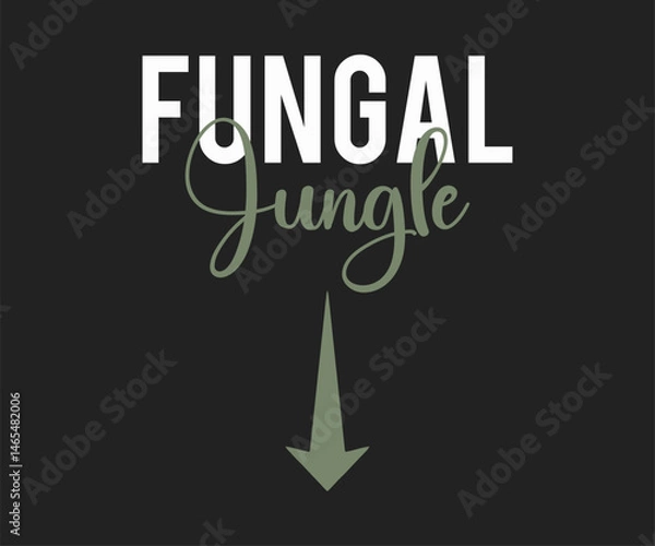 Fototapeta Fungal jungle, Funny and sarcastic adult T-shirt design with bold text perfect for humor lovers and edgy merchandise.