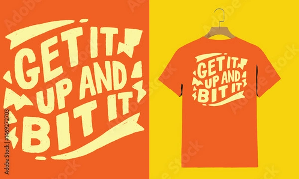 Fototapeta Get It Up and Bit It T-Shirt – Bold Motivational Slogan on Vibrant Orange Tee

