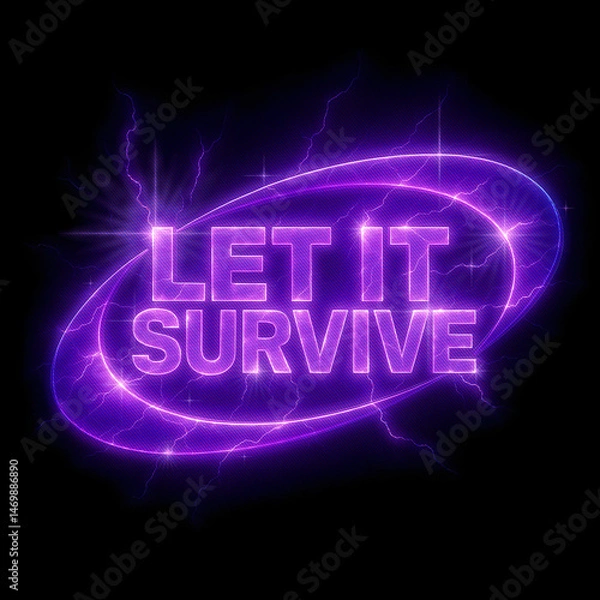 Fototapeta Electrified Purple "Let It Survive" Typography with Orbit Circle, Bold Cosmic Appearance