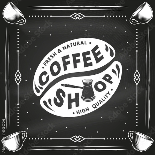 Obraz Coffee shop logo, badge, patch design on the chalkboard. Vector. Concept for cafe and restaurant logo, brand, label with coffee beans and bowl with a handle for making coffee on the stove