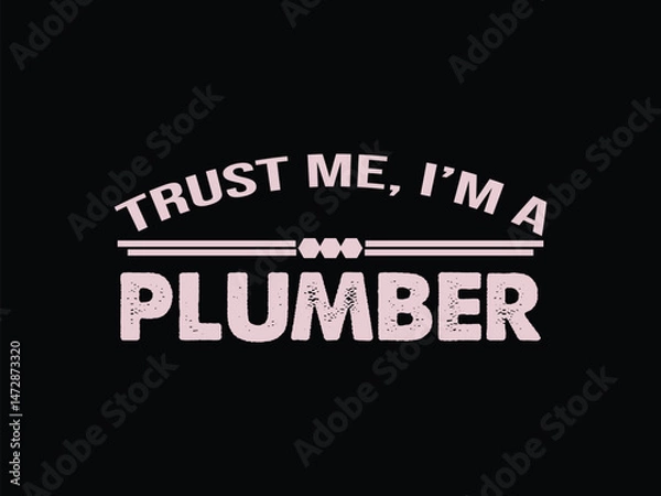 Obraz Trust Me I'm A Plumber
