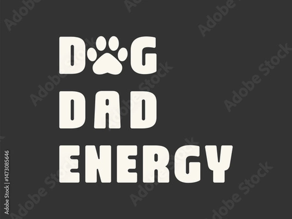 Fototapeta Dog Dad Energy Cute and fun dog themed T shirt design, perfect for pet lovers and dog owners. Ideal for apparel, gifts, and casual wear