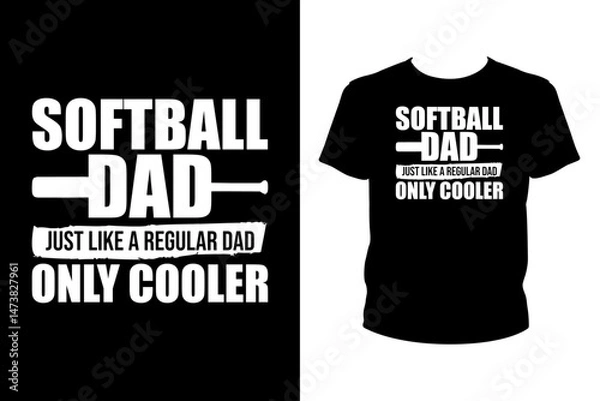 Fototapeta Softball dad just like a regular dad only cooler Quotes svg, softball Svg, t-shirt design for prints, softball t-shirt design cut file