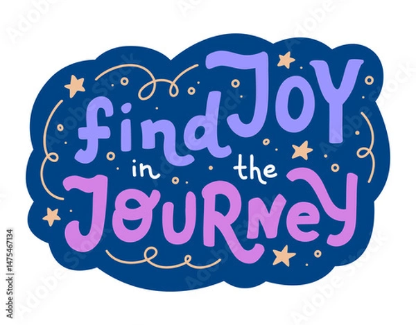 Obraz Inspirational lettering quote 'Find Joy in the Journey' decorated with doodle stars. Vector illustration for sticker, stationery, card, or print. Motivational handwritten text on dark background. 