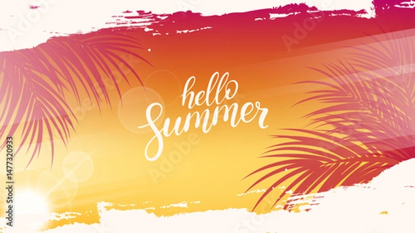 Obraz Hello Summer banner. Summertime background with summer sun, palm leaves, brush strokes and hand lettering for Summer season creative graphic design. Vector illustration.