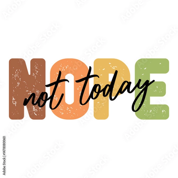 Fototapeta Nope Not Today Funny Sarcasm Design, Sarcastic Saying, Funny Quotes, Sarcastic T-Shirt Design, Sarcastic SVG, Funny T-Shirt PNG