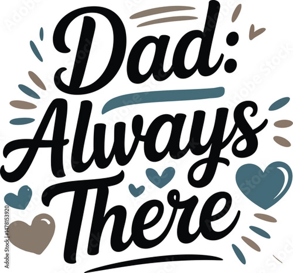 Fototapeta Beautiful dad always there text design with hearts perfect for father's day cards and gifts.