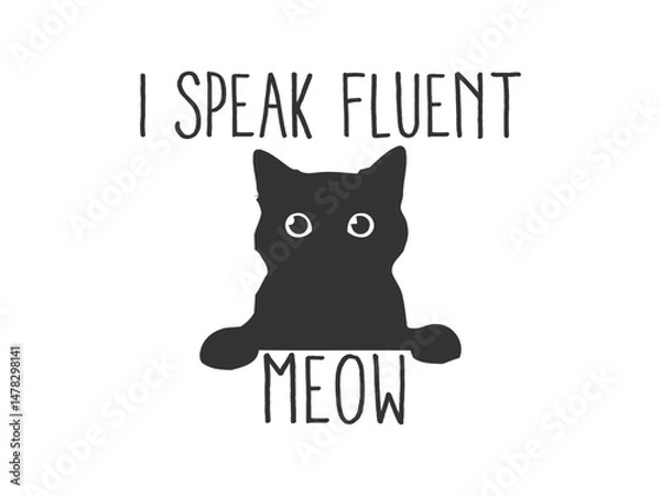 Fototapeta I speak fluent meow high quality vector design for cat themed apparel, great for print on demand and cat lover merchandise
