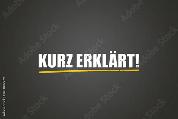 Fototapeta Kurz erklaert (Briefly explained) - A blackboard with white text.
