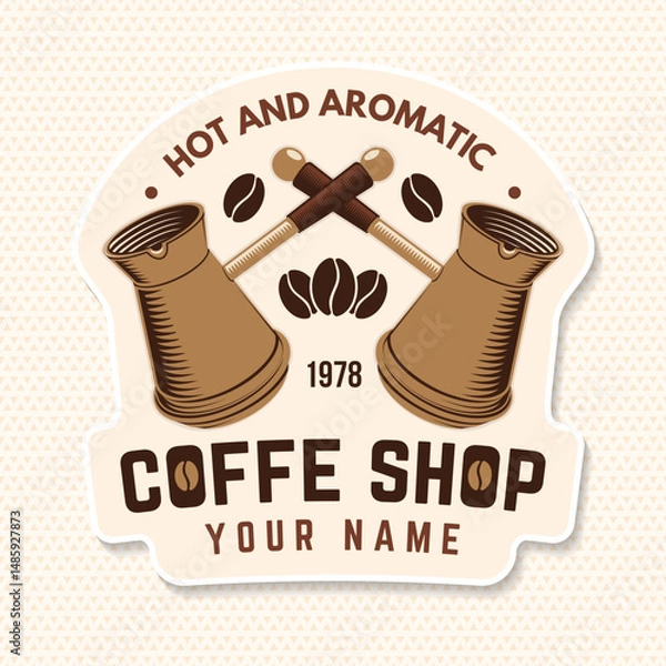 Obraz Coffee shop. Hot and aromatic. Vector illustration. Concept for cafe and restaurant logo, brand, label. Logo with coffee beans and bowl with a handle for making coffee on the stove. Turkish pot of