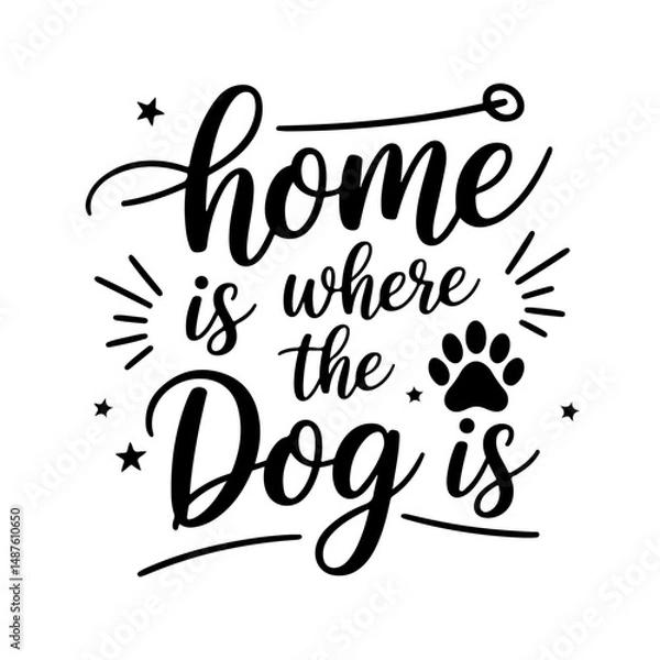 Fototapeta Home is Where the Dog Is. Dog Quotes Vector Design Isolated on White Background