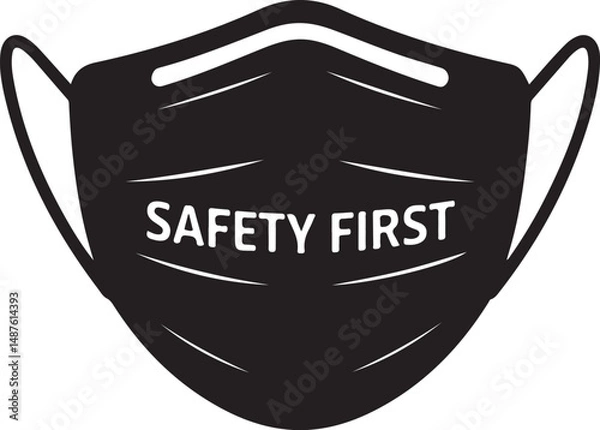 Fototapeta Safety First Mask A minimalist illustration of a black face mask with the message "SAFETY FIRST" prominently displayed in white text. Symbolic of precaution, protection, and health awareness.