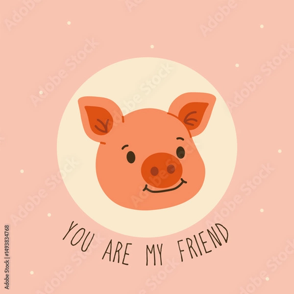 Obraz Flat style illustration of a cute pig head with a smile and the phrase You are my friend, ideal for children's books, greeting cards, and friendship-themed designs.