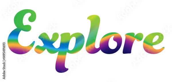 Obraz Gorgeous, Colorful Text - Rainbow Gradient “Explore” Script Lettering – Colorful Inspirational Word Art Vector
