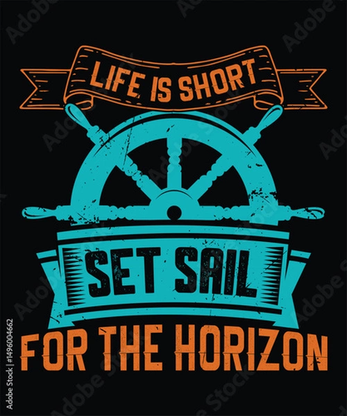 Fototapeta Life is short. Set sail for the horizon graphic design