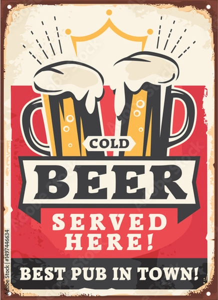 Obraz Cold beer served here retro pub sign with beer mugs on old metal texture, Vintage poster with alcoholic drinks. Vector cafe bar illustration.