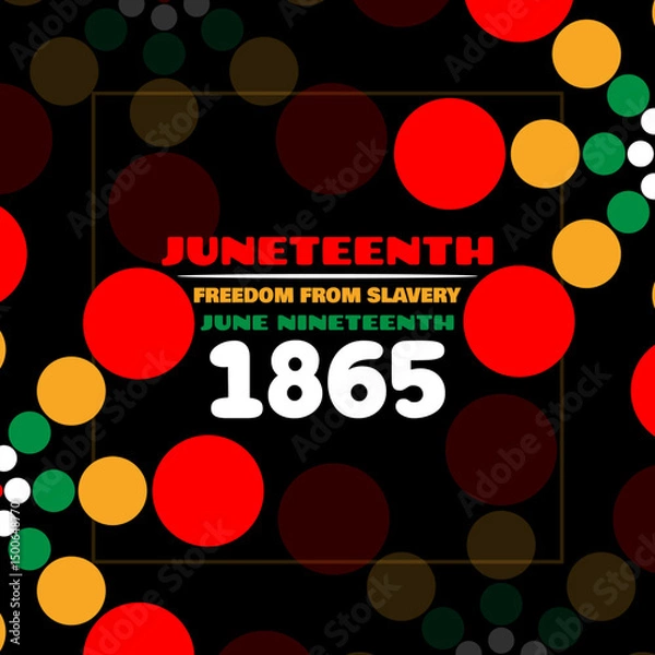 Obraz Juneteenth to celebrate on June 19th. Colorful bold text with decoration on black background to support celebrating the Liberation of African-Americans from slavery in the US in the past.