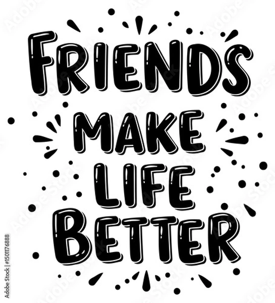 Obraz Motivational graphic design of "Friends Make Life Better" in a bold, stylized font with decorative accents, suitable for apparel design.