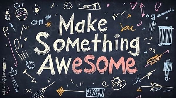 Obraz Inspirational message make something awesome written on chalkboard with doodles