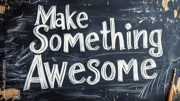 Fototapeta Motivational Message on Chalkboard, Make Something Truly Awesome Today