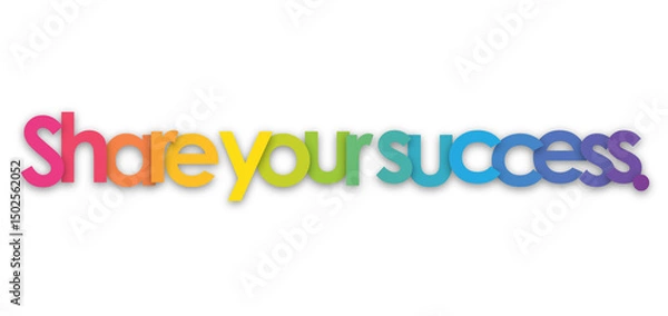 Obraz SHARE YOUR SUCCESS. colorful typography banner on transparent background
