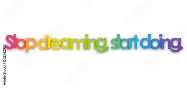 Obraz STOP DREAMING, START DOING. colorful typography banner on transparent background