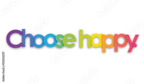 Obraz CHOOSE HAPPY. colorful typography banner on transparent background