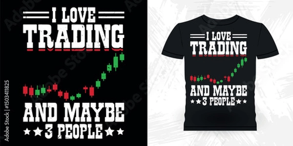 Obraz I Love Trading And Maybe 3 People Funny Trader Investor Trading T-shirt Design