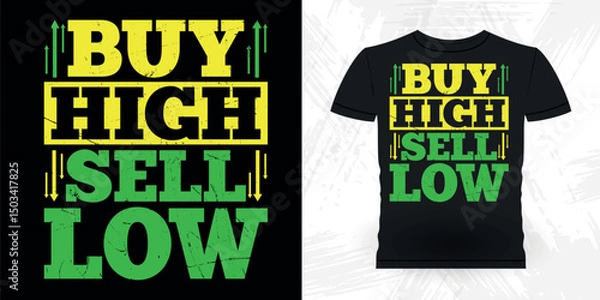 Obraz Buy High Sell Now Funny Trader Investor Trading T-shirt Design 