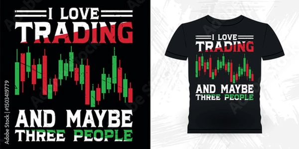Obraz  I Love Trading And Maybe Three People Funny Trader Investor Trading T-shirt Design 