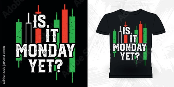 Obraz Is It Monday Yet Funny Trader Investor Trading T-shirt Design 