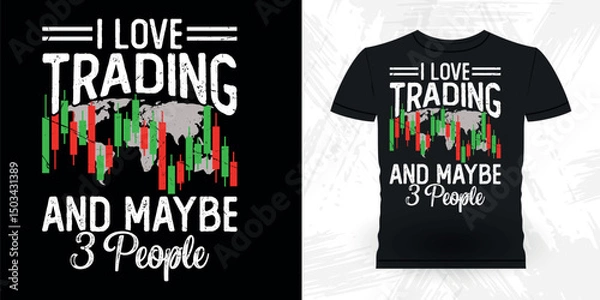 Obraz I Love Trading And Maybe 3 People Funny Trader Investor Trading T-shirt Design