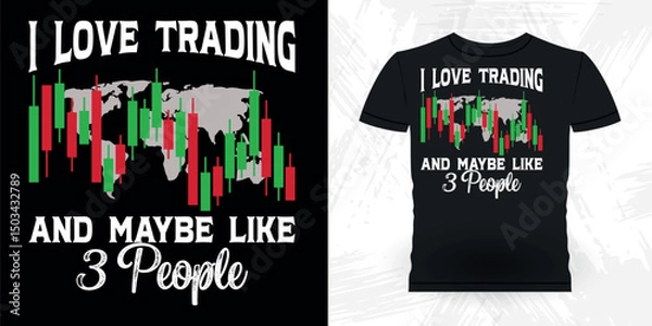 Obraz I Love Trading And Maybe 3 People Funny Trader Investor Trading T-shirt Design