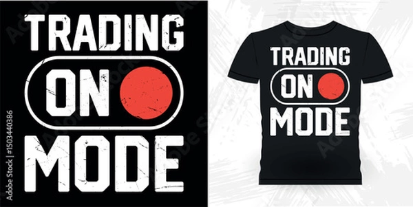 Obraz Trading On Mode Funny Trader Investor Trading T-shirt Design 