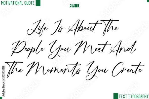 Obraz Life Is About The People You Meet And The Moments You Create  Cursive Handwritten Text Lettering Motivational Life Quote